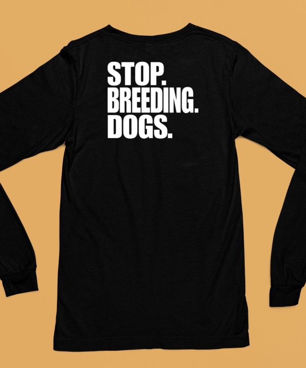 Bertstshirts Stop Breeding Dogs T Shirt6