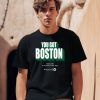 Boston Celtics You Got Boston Finals 2024 Td Garden Boston Mass Shirt