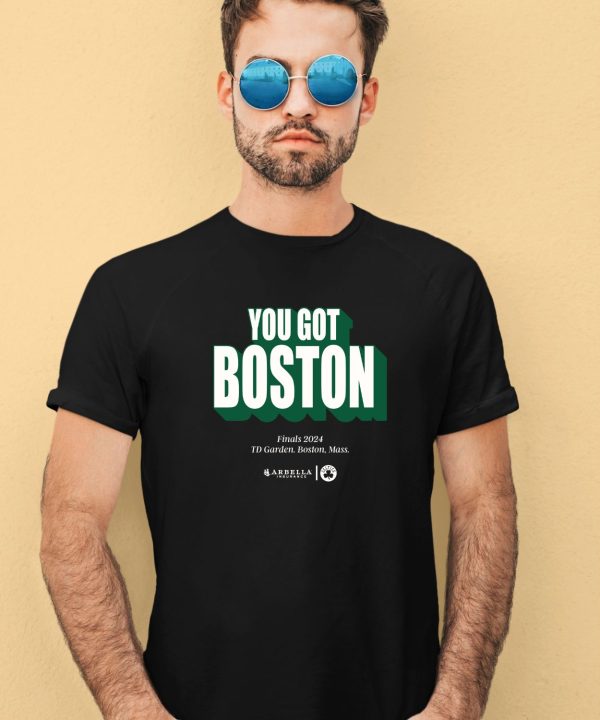 Boston Celtics You Got Boston Finals 2024 Td Garden Boston Mass Shirt3