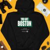 Boston Celtics You Got Boston Finals 2024 Td Garden Boston Mass Shirt4