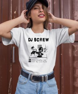 Bsmntmerch Dj Screw Times Are Getting Crazy Feds They Wanna Raid Me T Shirt2