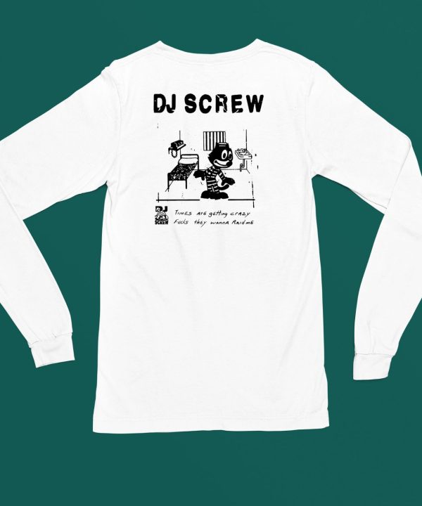 Bsmntmerch Dj Screw Times Are Getting Crazy Feds They Wanna Raid Me T Shirt5