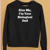 Clickhole Kiss Me Im Your Biological Dad Shirt5