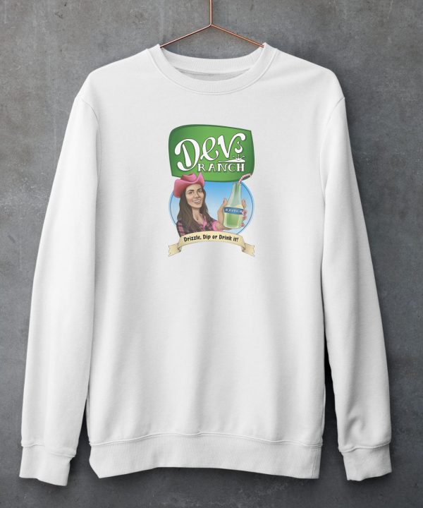 Devora Wilde Devs Ranch Drizzle Dip Or Drink It Shirt4