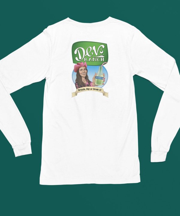 Devora Wilde Devs Ranch Drizzle Dip Or Drink It Shirt5