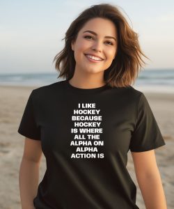 Doublehockeystix Store I Like Hockey Because Hockey Is Where All The Alpha On Alpha Action Is Shirt2