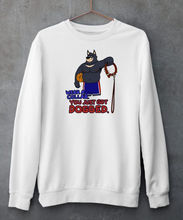 Eddicus Wear A Collar You Just Got Dogged Shirt4