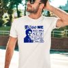 Freefvlling Dose Me And I Will Most Certainly Sue Shirt1