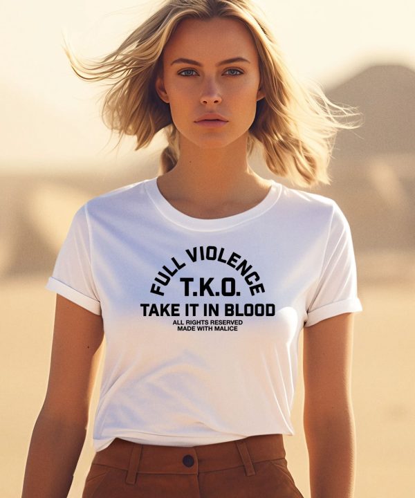 Fullviolence Store Full Violence TKO Take It In Blood Shirt