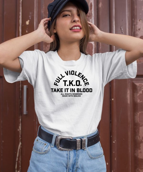 Fullviolence Store Full Violence TKO Take It In Blood Shirt2