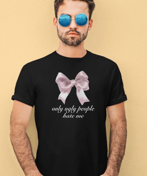 Gobroke4z Only Ugly People Hate Me Shirt3