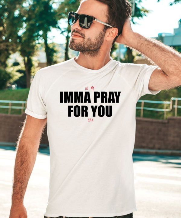 God Is Dope Merch In My Imma Pray For You Era Shirt