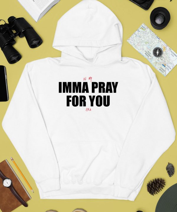 God Is Dope Merch In My Imma Pray For You Era Shirt3