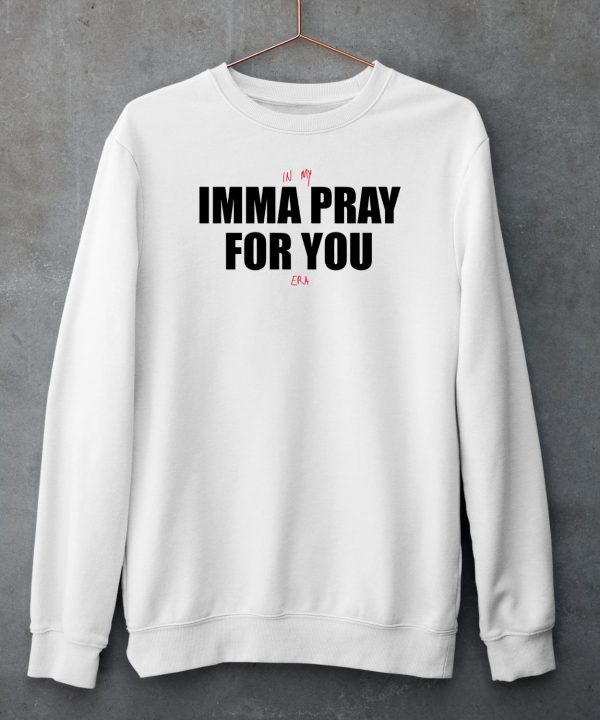 God Is Dope Merch In My Imma Pray For You Era Shirt4