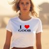 Goobsmooch I Love Goob Shirt0