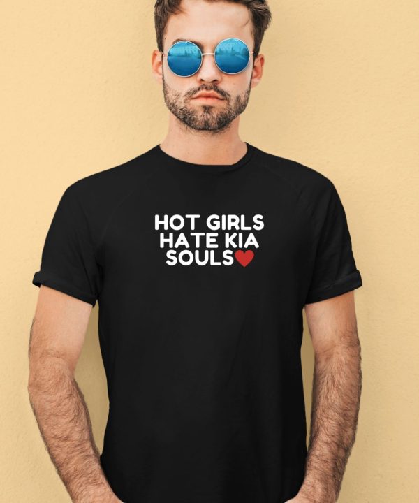 Hot Girls Hate Kia Souls Shirt3