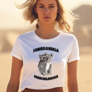 I Saved A Koala From Chlamydia Shirt 1