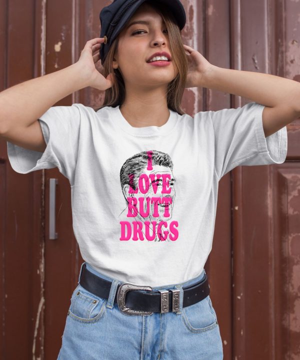 Itsagreatdaytobeawarrior I Love Butt Drugs Shirt