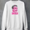 Itsagreatdaytobeawarrior I Love Butt Drugs Shirt4