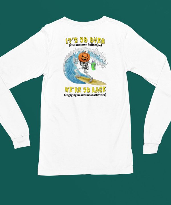 Jmcgg Its So Over The Summer Hellscape Were So Back Engaging In Autumnal Activities Shirt5