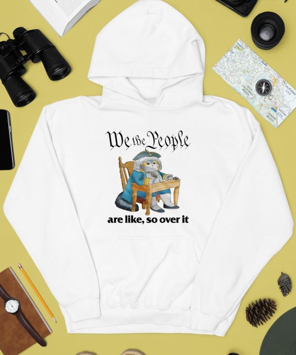 Jmcgg We The People Are Like So Over It Shirt3