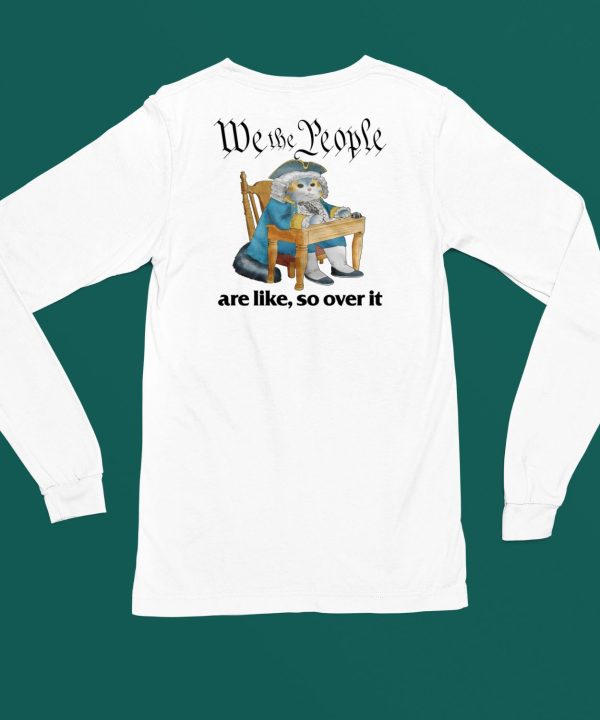 Jmcgg We The People Are Like So Over It Shirt5