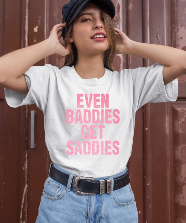 Joe Jonas Even A Baddie Gets Saddies Shirt2