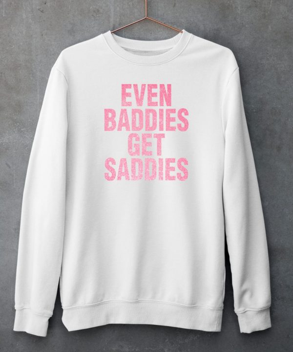 Joe Jonas Even A Baddie Gets Saddies Shirt4