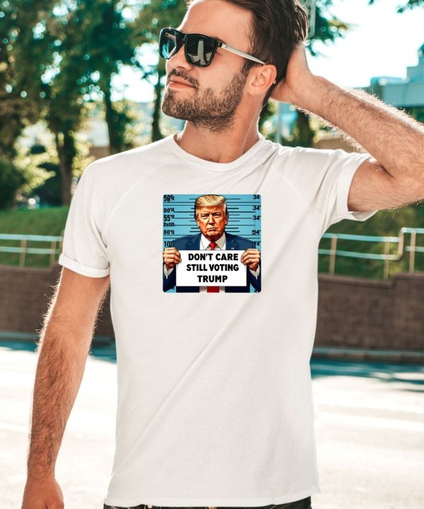 Jojofromjerz Dont Care Still Voting Trump Shirt1