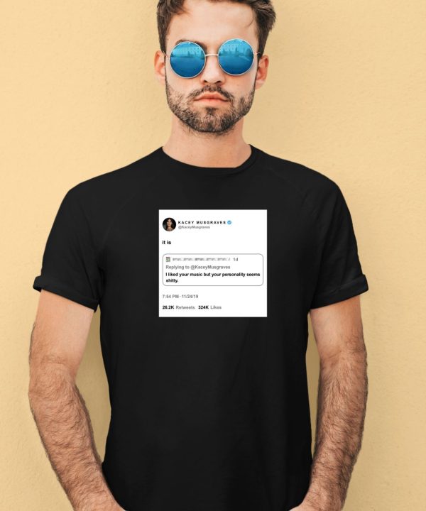 Kacey Musgraves Retweets I Liked Your Music But Your Personality Seem Shitty Shirt3