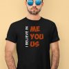 Kemyj I Believe In Me You Us T Shirt3