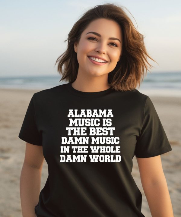 Lamont Landers Wearing Alabama Music Is The Best Damn Music In The Whole Damn World Shirt2