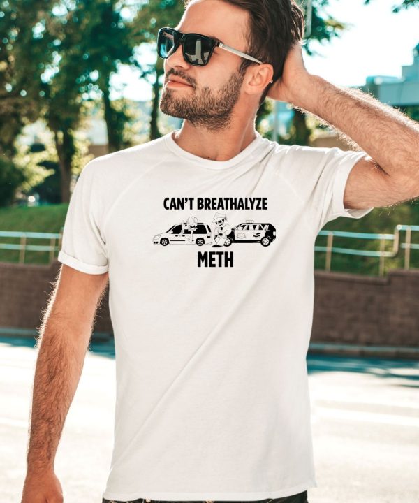 Lil Cumtism Cant Breathalyze Meth Shirt1