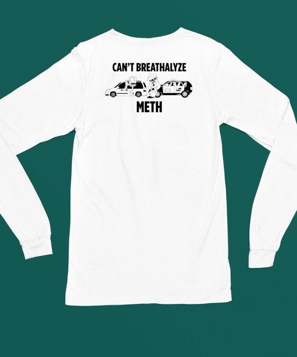 Lil Cumtism Cant Breathalyze Meth Shirt5