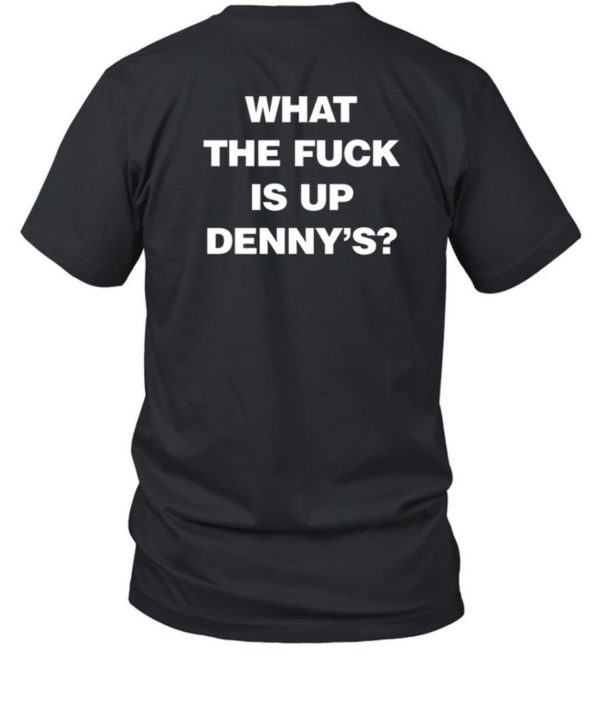 Live Without What The Fuck Is Up Dennys Shirt