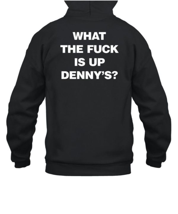 Live Without What The Fuck Is Up Dennys Shirt6