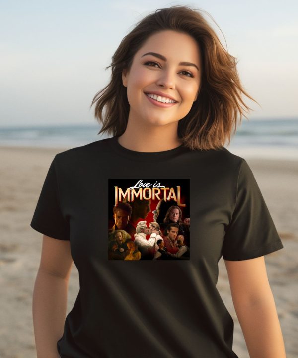 Love Is Immortal Shirt