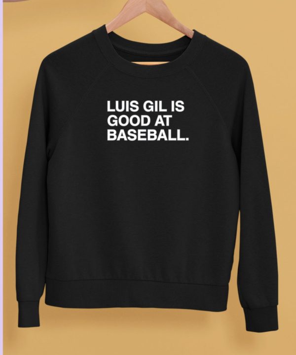 Luis Gil Is Good At Baseball Shirt5