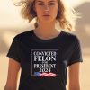 Luke We Are Change Merch Convicted Felon For President 2024 Shirt