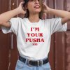 Matchlessstudios Im Your Pusha Shirt2