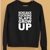 Nickelback Fucking Slaps Grow Up Shirt5