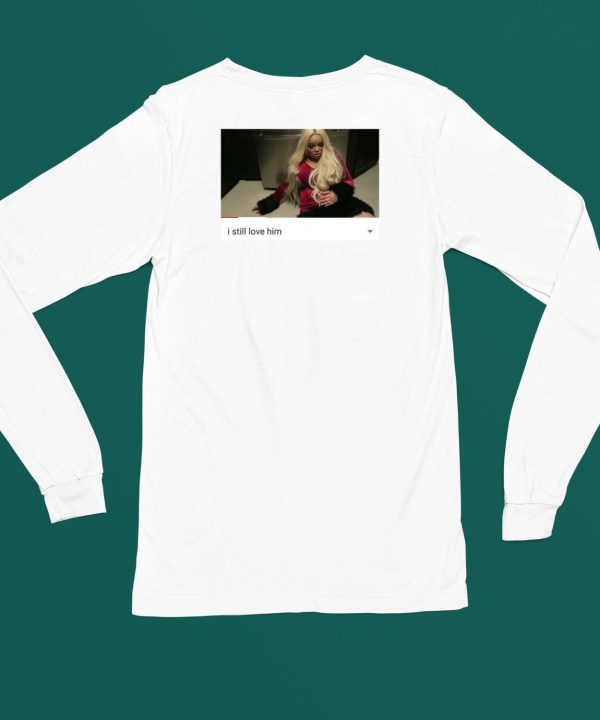 Offensiveclothing Trisha Paytas I Still Love Him Shirt5