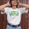 Ourseasns I Hope You Fall In Love With Today Shirt2