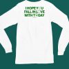 Ourseasns I Hope You Fall In Love With Today Shirt5