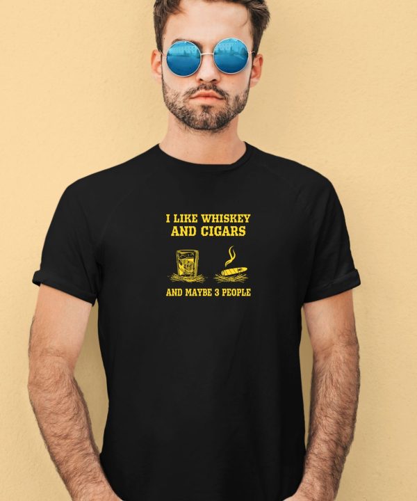 Randy Mcmichael I Like Whiskey And Cigars And Maybe 3 People Shirt3