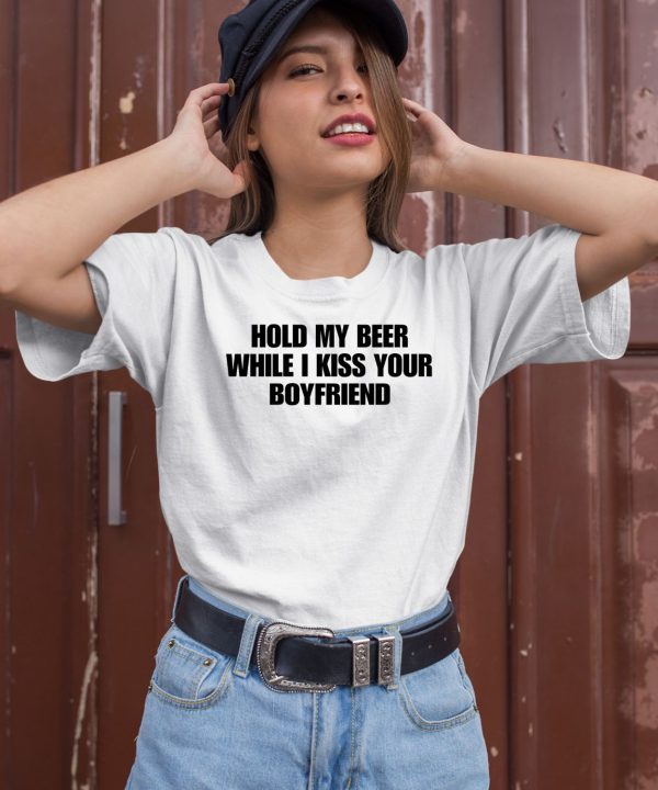 Shopellesong Hold My Beer While I Kiss Your Boyfriend T Shirt2