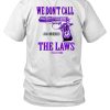 Slumped 1800 Murders We Dont Call The Laws Plata Shirt1