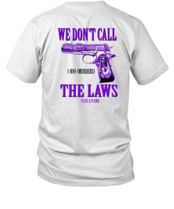 Slumped 1800 Murders We Dont Call The Laws Plata Shirt1