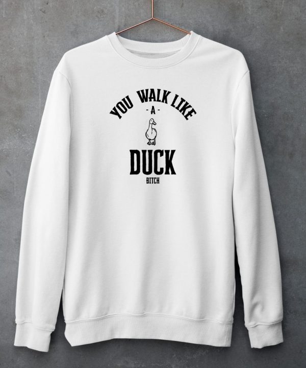 Ssecijak You Walk Like Duck Bitch Shirt4