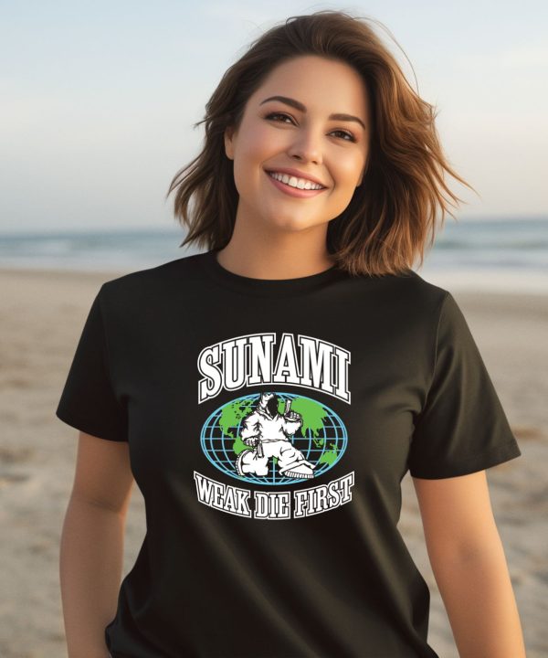 Sunami Globe Weak Die First Shirt